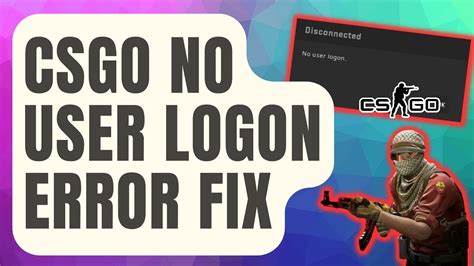 no user logon csgo|CSGO No user logon error fix